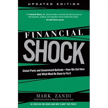 Financial Shock: Global Panic and Government Bailouts--How We Got Here and What Must Be Done to Fix It