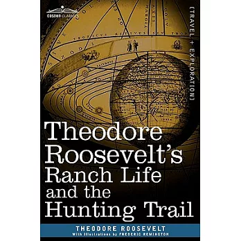 Theodore Roosevelt S Ranch Life and the Hunting Trail