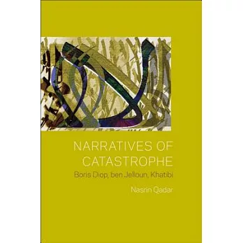 Narratives of Catastrophe: Boris Diop, Ben Jelloun, Khatibi