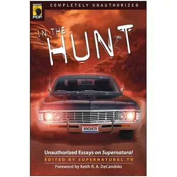 In the Hunt: Unauthorized Essays on Supernatural