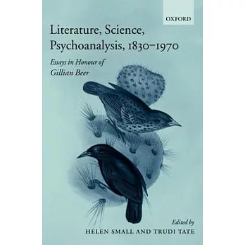 Literature, Science, Psychoanalysis, 1830-1970: Essays in Honour of Gillian Beer