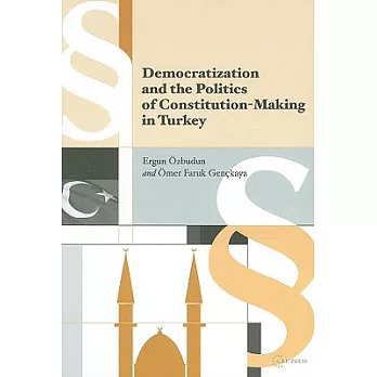 Democratization and the Politics of Constitution Making in Turkey