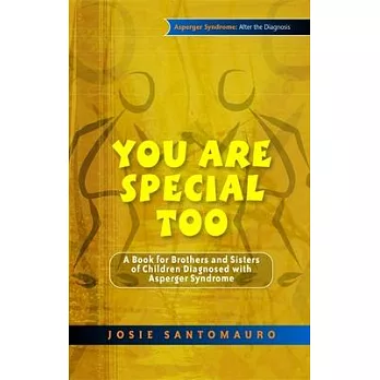 You Are Special Too: A Book for Brothers and Sisters of Children Diagnosed With Asperger Syndrome