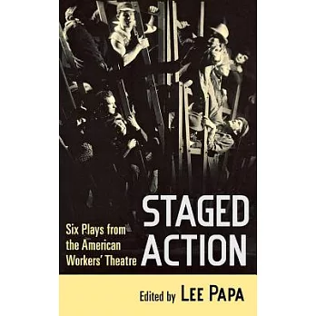Staged Action: Six Plays from the American Workers’ Theatre