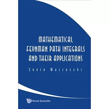 Mathematical Feynman Path Integrals and Their Applications