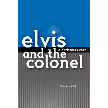 Elvis and the Colonel: A Christmas Carol