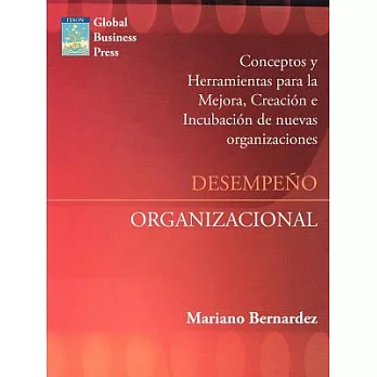 Desempeno Organizacional: Mejora, Creacion E Incubacion De Nuevas Organizaciones