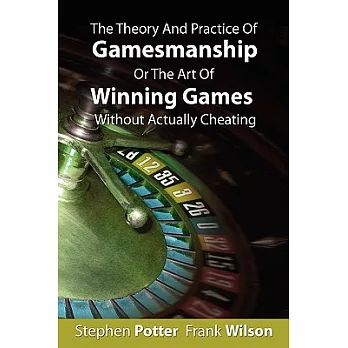 The Theory and Practice of Gamesmanship or the Art of Winning Games Without Actually Cheating