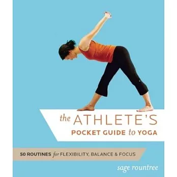 The Athlete’s Pocket Guide to Yoga: 50 Routines for Flexibility, Balance & Fitness