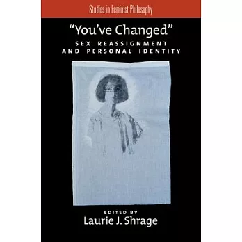 You’ve Changed: Sex Reassignment and Personal Identity
