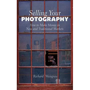 Selling Your Photography: How to Make Money in New and Traditional Markets