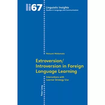 Extroversion/Introversion in Foreign Language Learning: Interactions with Learner Strategy Use