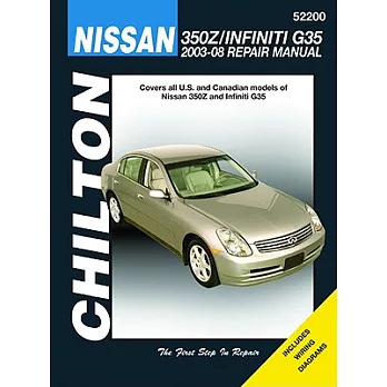 Chilton Nissan 350Z & Infiniti G35 2003-08 Repair Manual: Covers U.s. and Canadian Models of Nissan 350z & Infiniti G35