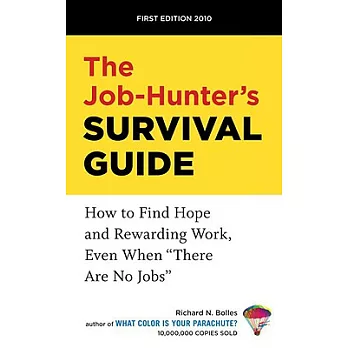 The Job-Hunter’s Survival Guide: How to Find Hope and Rewarding Work, Even When ＂There Are No Jobs＂
