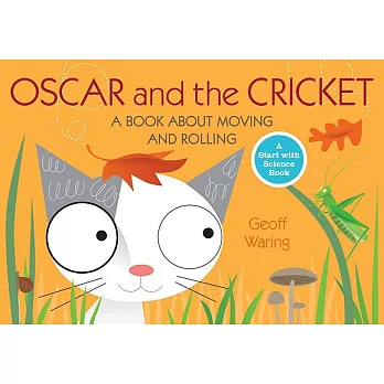 Oscar and the cricket : a book about moving and rolling /