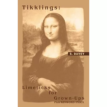Tikklings: Limericks for Grown-Ups: Plus KEYWORD INDEX