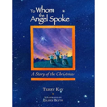To Whom the Angel Spoke: A Story of the Christmas