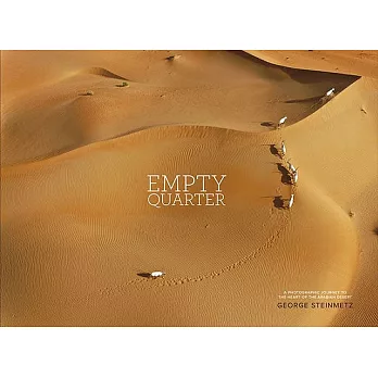 Empty Quarter: A Photographic Journey to the Heart of the Arabian Desert