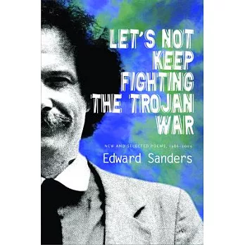 Let’s Not Keep Fighting the Trojan War: New and Selected Poems 1986-2009
