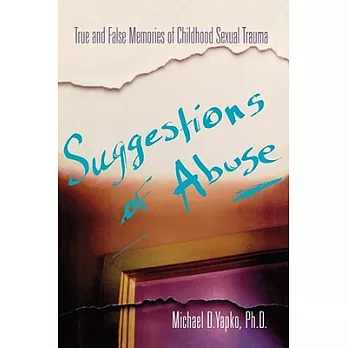 Suggestions of Abuse: True and False Memories of Childhood Sexual Trauma