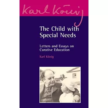 The Child With Special Needs: Letters and Essays on Curative Education