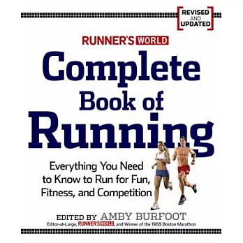 Runner’s World Complete Book of Running: Everything You Need to Run for Weight Loss, Fitness, and Competition