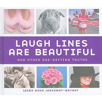 Laugh Lines Are Beautiful: And Other Age-Defying Truths