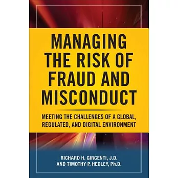 Managing the Risk of Fraud and Misconduct: Meeting the Challenges of a Global, Regulated, and Digital Environment