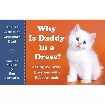 Why Is Daddy in a Dress?: Asking Awkward Questions With Baby Animals