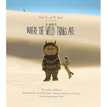 Heads on and We Shoot: The Making of Where the Wild Things Are