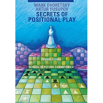 Secrets of Positional Play: School of Future Chess Champions 4
