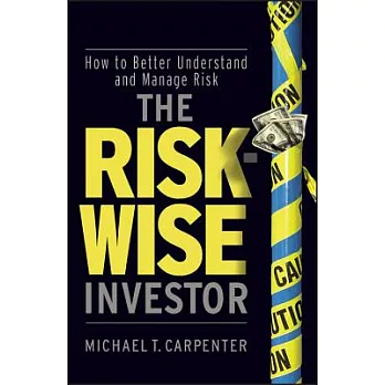 The Risk-Wise Investor: How to Better Understand and Manage Risk