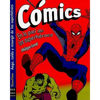 Comics/ Comics: Dentro De La Piel De Los Superheroes/ Under the Skin of the Superheros