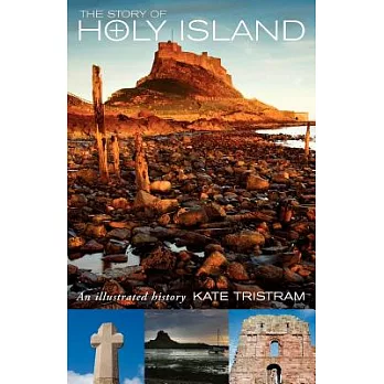 The Story of Holy Island: An Illustrated History