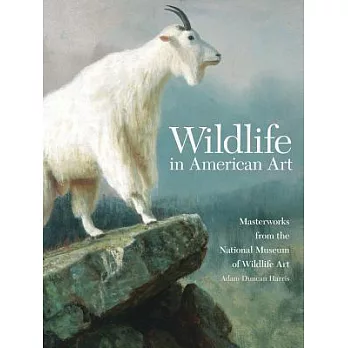 Wildlife in American Art: Masterworks from the National Museum of Wildlife Art