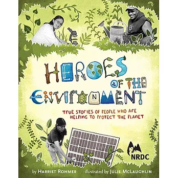 Heroes of the Environment: True Stories of People Who Are Helping to Protect the Planet