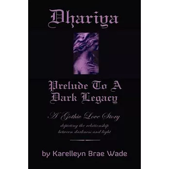 Dhariya: Prelude to a Dark Legacy : Based on the Personal Journals and Writings of Lady Dhariya - 1692 - 1722