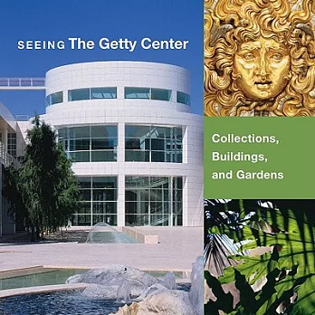 Seeing the Getty Center: Collections, Building, and Gardens