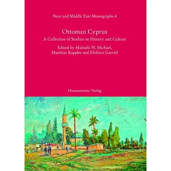 Ottoman Cyprus: A Collection of Studies on History and Culture