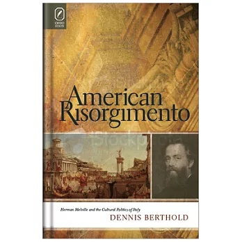 American Risorgimento: Herman Melville and the Cultural Politics of Italy