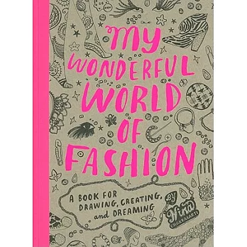 My Wonderful World of Fashion: A Book for Drawing, Creating and Dreaming