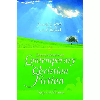 Encyclopedia of Contemporary Christian Fiction: From C.S. Lewis to Left Behind