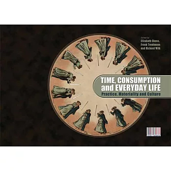 Time, consumption and everyday life  ; practice, materiality and culture