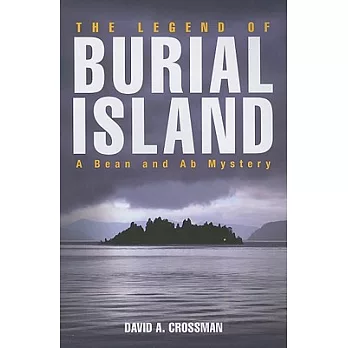 The Legend of Burial Island: A Bean and Ab Mystery