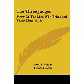 The Three Judges: Story of the Men Who Beheaded Their King