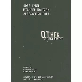 Other Space Odysseys: Greg Lynn, Michael Maltzan, Alessandro Poli