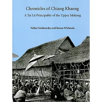 Chronicles of Chiang Khaeng: A Tai Lu Principality of the Upper Mekong