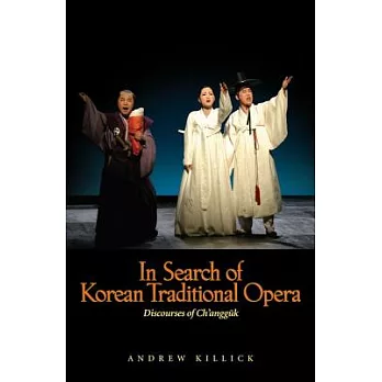 In Search of Korean Traditional Opera: Discourses of Ch’angguk