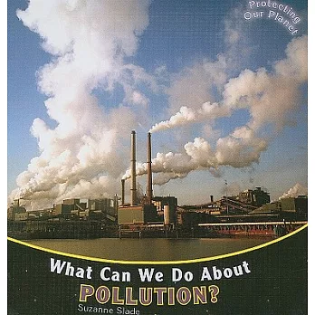 What can we do about pollution? /