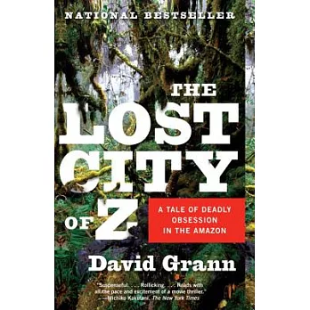 The lost city of Z : a tale of deadly obsession in the Amazon /
